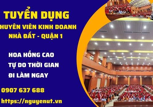 Tuyển Dụng Nhân Viên Kinh Doanh Bất Động Sản Làm Tại Quận 1