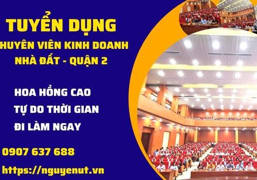 Tuyển Dụng Nhân Viên Kinh Doanh Bất Động Sản Làm Tại Quận 2