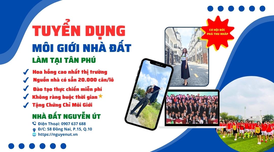Tuyển Dụng 32 Môi Giới Bất Động Sản Tại Tân Phú Đi Làm Ngay