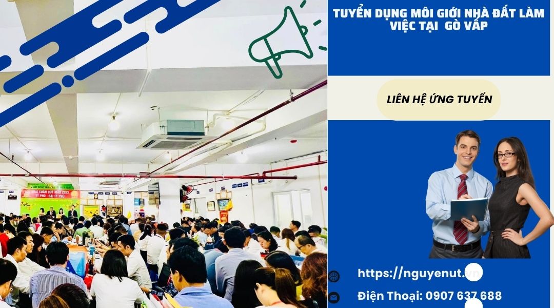 Nhà Đất Nguyễn Út Tuyển Dụng 36 Môi Giới Bất Động Sản Tại Gò Vấp