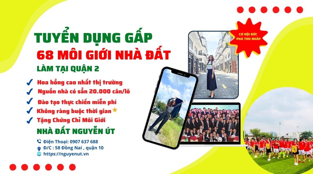 Nhà Đất Nguyễn Út Tuyển Dụng Môi Giới Bất Động Sản Tại Quận 2