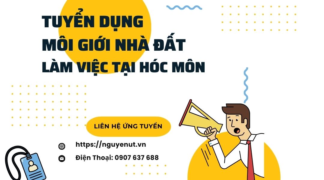 Nhà Đất Nguyễn Út Tuyển Dụng 50 Môi Giới Bất Động Sản