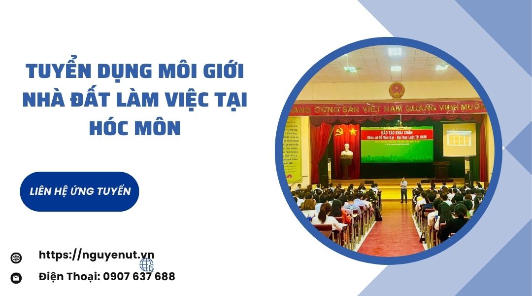 Nhà Đất Nguyễn Út Tuyển Dụng 50 Môi Giới Bất Động Sản