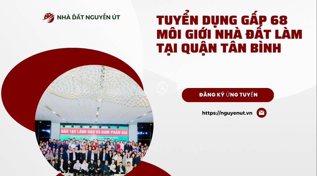 Nhà Đất Nguyễn Út Tuyển Dụng 33 Môi Giới Bất Động Sản Tại Tân Bình