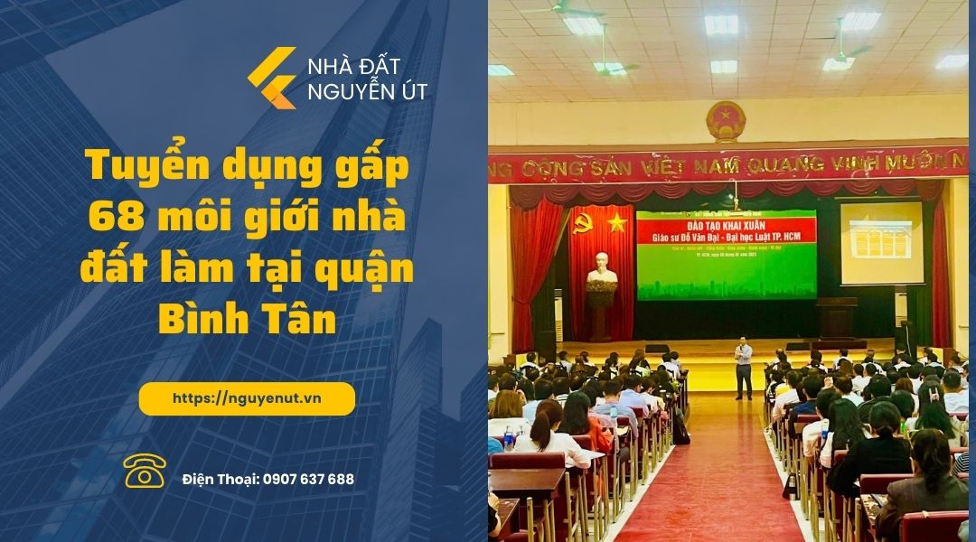 Nhà Đất Nguyễn Út Tuyển Dụng 36 Môi Giới Bất Động Sản