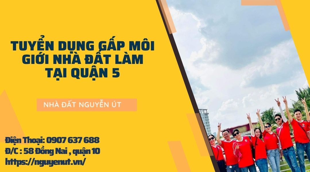 Tuyển 43 Môi Giới Nhà Đất Làm Bán Thời Gian Tại Quận 5