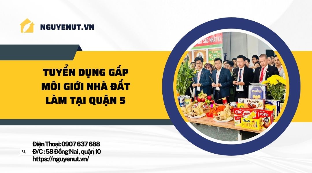 Tuyển 43 Môi Giới Nhà Đất Làm Bán Thời Gian Tại Quận 5