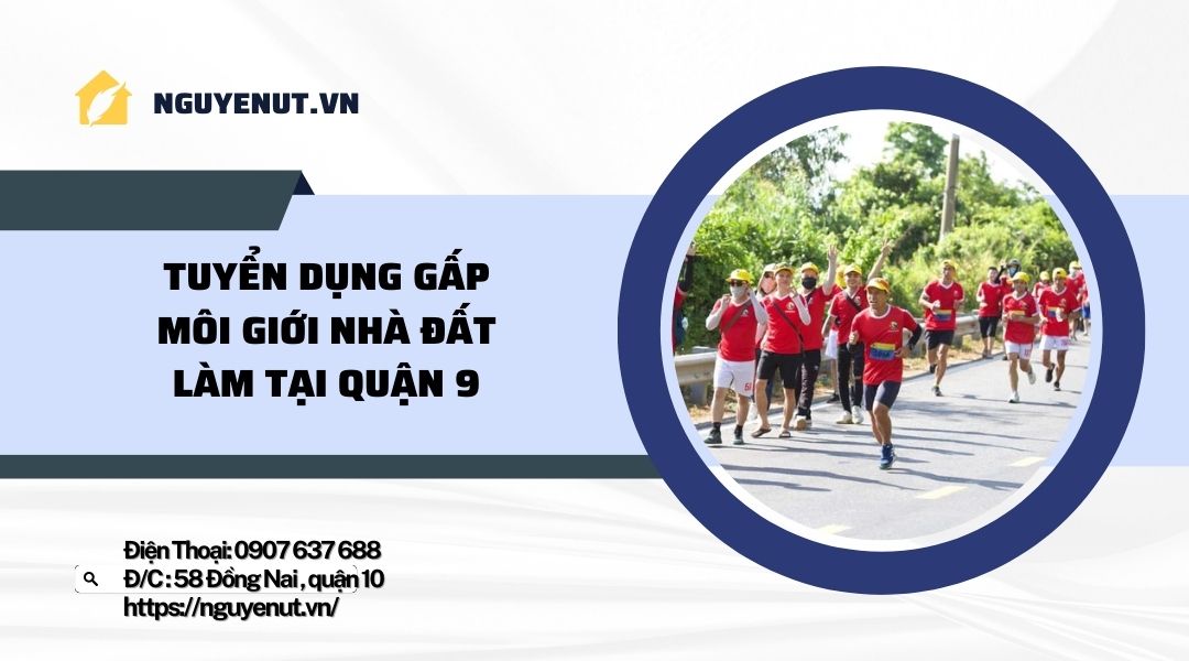 Tuyển 51 Môi Giới Nhà Đất Làm Bán Thời Gian Tại Quận 9