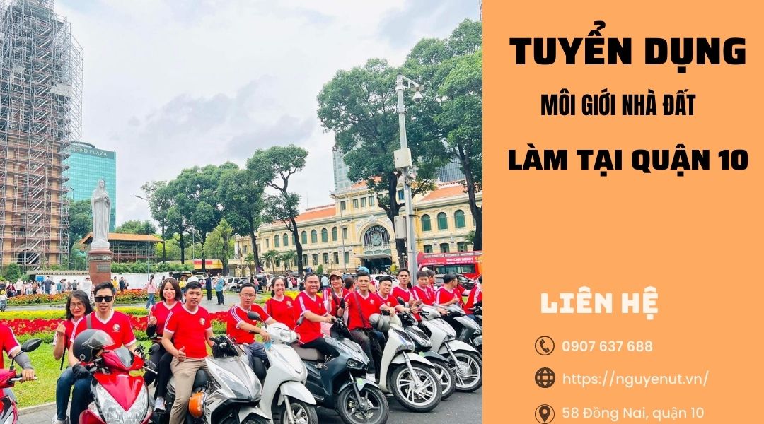 Tuyển 53 Môi Giới Nhà Đất Làm Bán Thời Gian Tại Quận 10