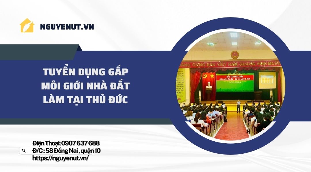 Tuyển 62 Môi Giới Nhà Đất Làm Bán Thời Gian Tại Thủ Đức